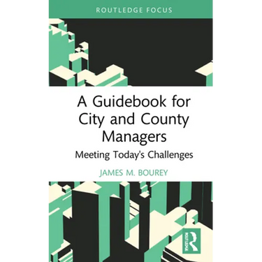 A Guidebook for City and County Managers: Meeting Today's Challenges