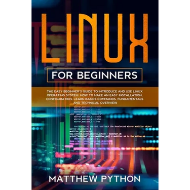 Linux for beginners: The easy beginner's guide to introduce and use Linux operating system. How to make an easy installation, configuration