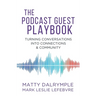 The Podcast Guest Playbook: Turning Conversations into Connections and Community