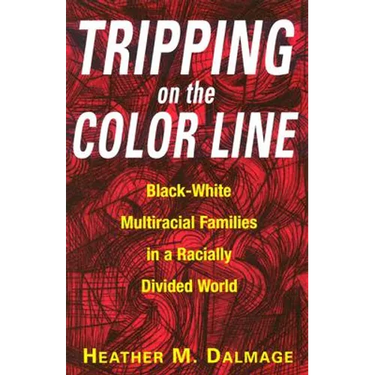 Tripping on the Color Line: Black-White Multiracial Families in a Racially Divided World