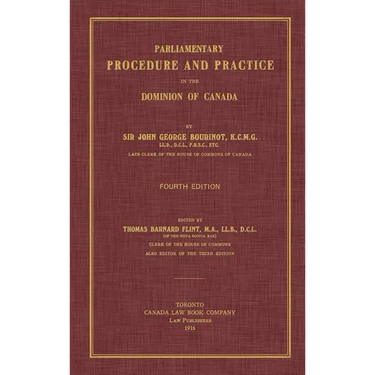 Parliamentary Procedure and Practice in the Dominion of Canada. Fourth Edition.