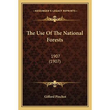 The Use Of The National Forests: 1907 (1907)