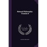 Natural Philosophy. Treatise 8