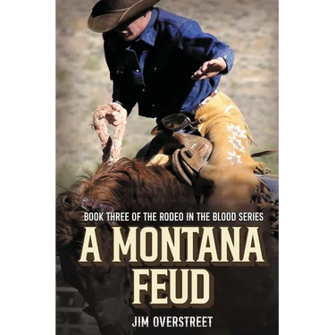 A Montana Feud: Book Three of The Rodeo in the Blood Series