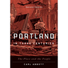 Portland in Three Centuries: The Place and the People