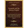 Tecumseh And The Shawnee Prophet: Including Sketches Of George Rogers Clark, Simon Kenton, William Henry Harrison And Others