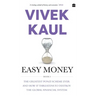 Easy Money: The Greatest Ponzi Scheme Ever and How It Threatens to Destr oy the Global Financial System