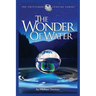 The Wonder of Water: Water's Profound Fitness for Life on Earth and Mankind