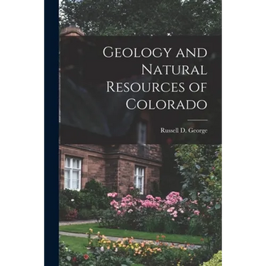Geology and Natural Resources of Colorado