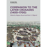 Companion to the Later Crusades (1400-1700)