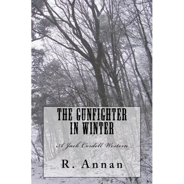 The Gunfighter in Winter: A Jack Cordell Western