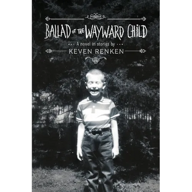 Ballad of the Wayward Child: A Novel in Stories
