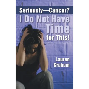Seriously-Cancer? I Do Not Have Time for This!
