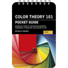 Color Theory 101: Pocket Guide: Essential Guide to Color Relationships, Symbolism, and Mixing for Artists