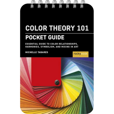 Color Theory 101: Pocket Guide: Essential Guide to Color Relationships, Symbolism, and Mixing for Artists