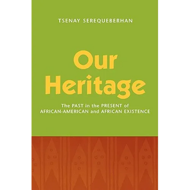 Our Heritage: The Past in the Present of African-American and African Existence