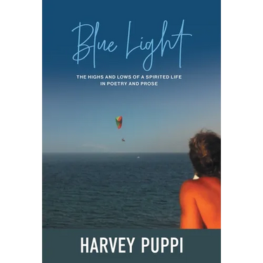 Blue Light: The Highs and Lows of a Spirited Life in Poetry and Prose