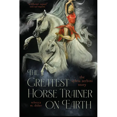 The Greatest Horse Trainer on Earth: The Sylvia Zerbini Story