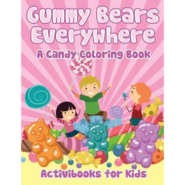 Gummy Bears Everywhere, A Candy Coloring Book