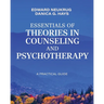 Essentials of Theories in Counseling and Psychotherapy: A Practical Guide
