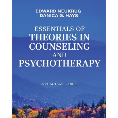 Essentials of Theories in Counseling and Psychotherapy: A Practical Guide