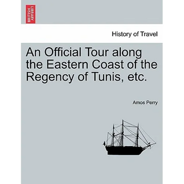 An Official Tour Along the Eastern Coast of the Regency of Tunis, Etc.