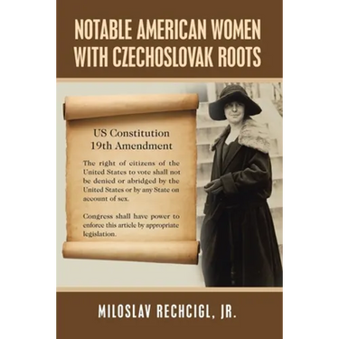Notable American Women with Czechoslovak Roots: A Bibliography, Bio-Bibliographies, Historiography and Genealogy