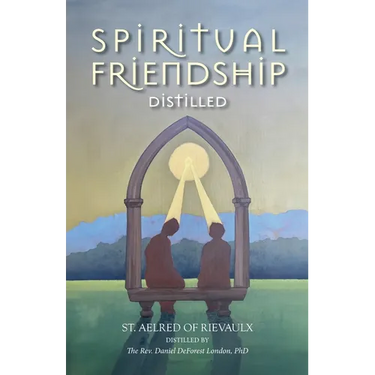 Spiritual Friendship, Distilled