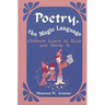Poetry, the Magic Language: Children Learn to Read and Write It