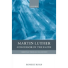 Martin Luther: Confessor of the Faith