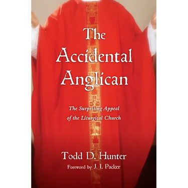 The Accidental Anglican: The Surprising Appeal of the Liturgical Church