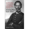 A Living Man from Africa: Jan Tzatzoe, Xhosa Chief and Missionary, and the Making of Nineteenth-Century South Africa