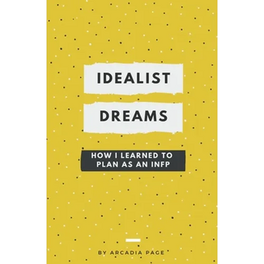 Idealist Dreams: How I Learned to Plan as an INFP