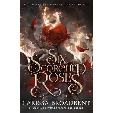 Six Scorched Roses: A Crowns of Nyaxia Short Novel