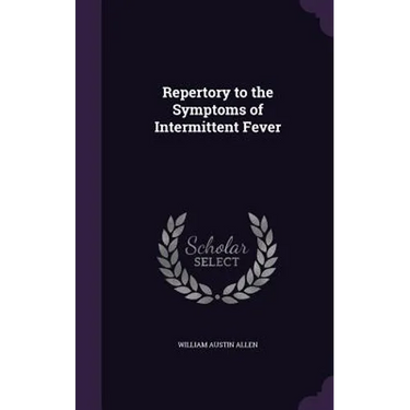 Repertory to the Symptoms of Intermittent Fever