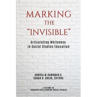 Marking the Invisible: Articulating Whiteness in Social Studies Education