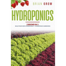 Hydroponics: 2 books in one Build your own hydroponics + Hydroponics gardening