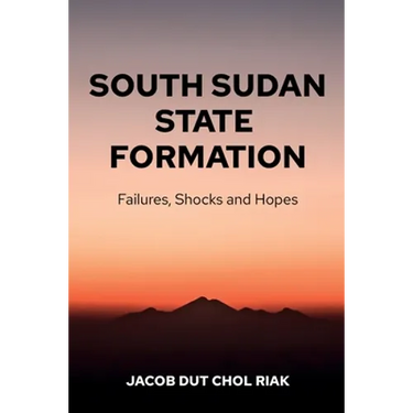 South Sudan State Formation: Failures, Shocks and Hopes
