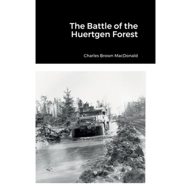 The Battle of the Huertgen Forest