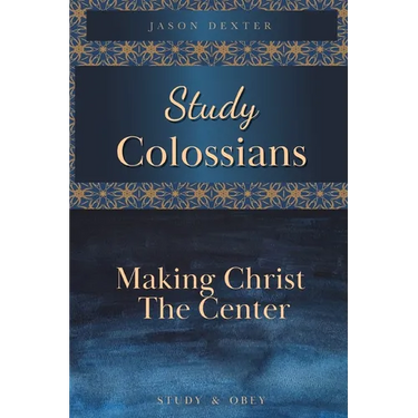 Study Colossians: Making Christ the Center