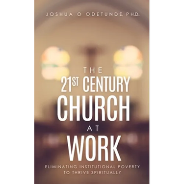 The 21st Century Church at Work: Eliminating Institutional Poverty to Thrive Spiritually