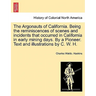 The Argonauts of California. Being the reminiscences of scenes and incidents that occurred in California in early mining days. By a Pioneer. Text and