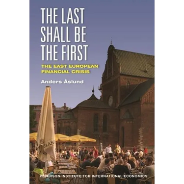 The Last Shall Be the First: The East European Financial Crisis