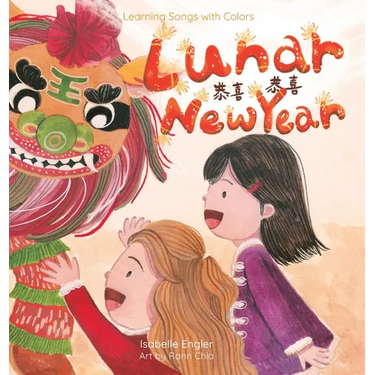 Learning Songs with Colors: Lunar New Year: A bilingual singable book in Simplified Chinese, English, and Pinyin