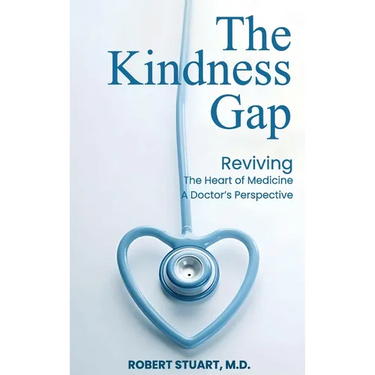 The Kindness Gap: Reviving the Heart of Medicine A Doctor's Perspective