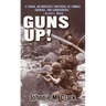 Guns Up!: A Firsthand Account of the Vietnam War