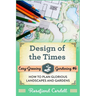 Design of the Times: How to Plan Glorious Landscapes and Gardens