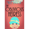 The Oblivious Heiress: A Jane Carter Historical Cozy (Book Four)