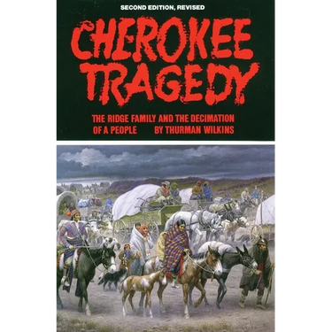 Cherokee Tragedy: The Ridge Family and the Decimation of a People Volume 169