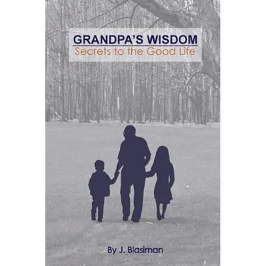 Grandpa's Wisdom: Secrets to the Good Life
